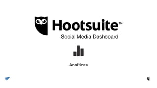 Analíticas
Social Media Dashboard
 