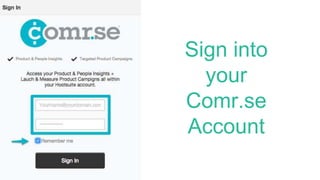 Sign into 
your 
Comr.se 
Account 
 