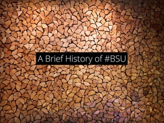 A Brief History of #BSU
 
