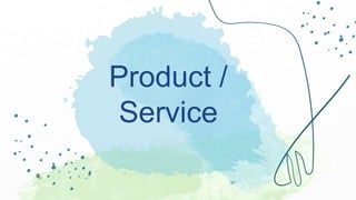 Product /
Service
 