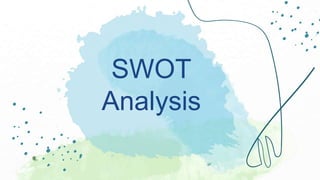 SWOT
Analysis
 