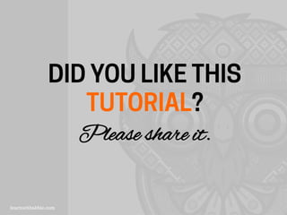 DID YOU LIKE THIS
TUTORIAL?
Please share it.
 