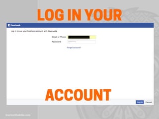 LOG IN YOUR 	
  
ACCOUNT
 