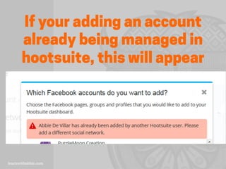 If your adding an account
already being managed in
hootsuite, this will appear
 