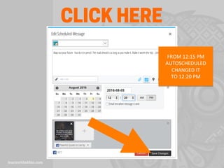 CLICK HERE
FROM	
  12:15	
  PM	
  
AUTOSCHEDULED	
  
CHANGED	
  IT	
  	
  
TO	
  12:20	
  PM	
  
 