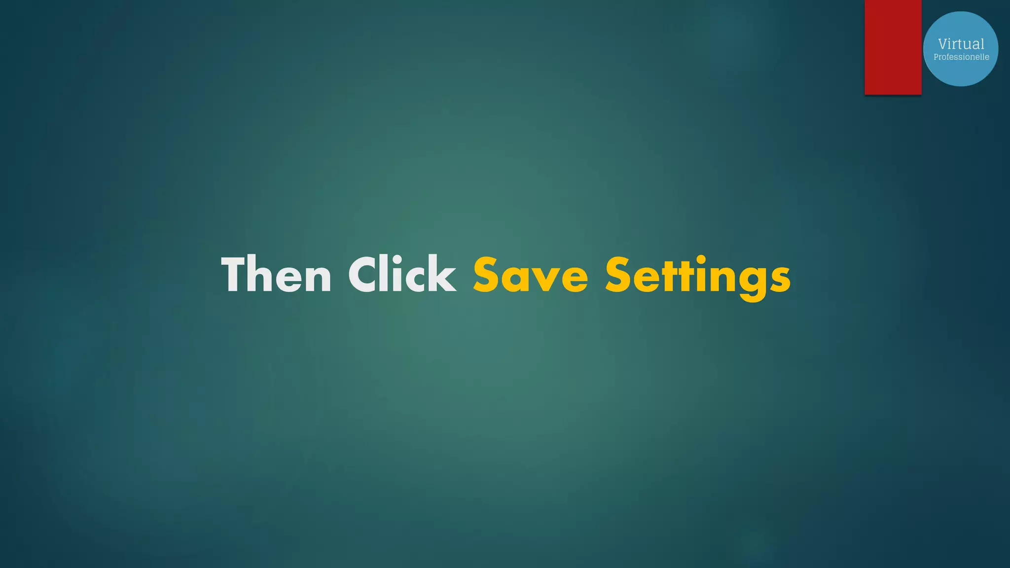 Then Click Save Settings
 