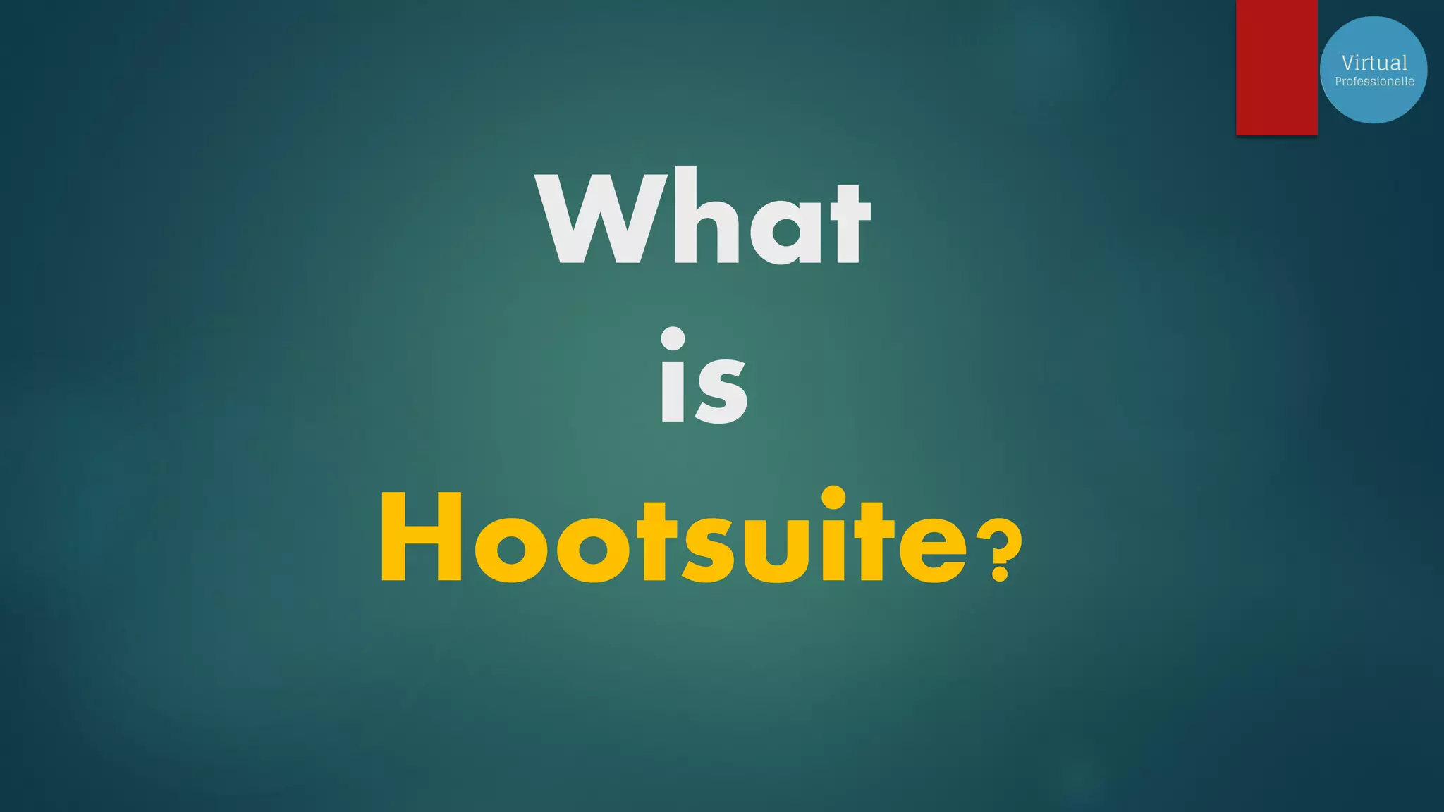What
is
Hootsuite?
 