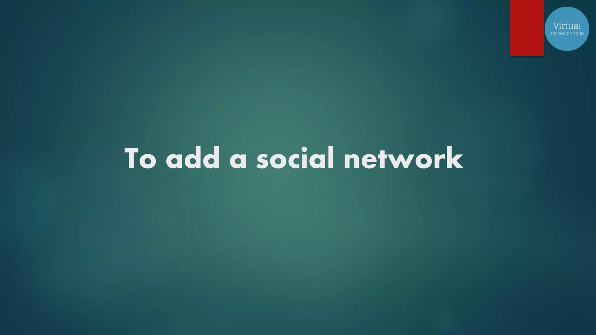 To add a social network
 