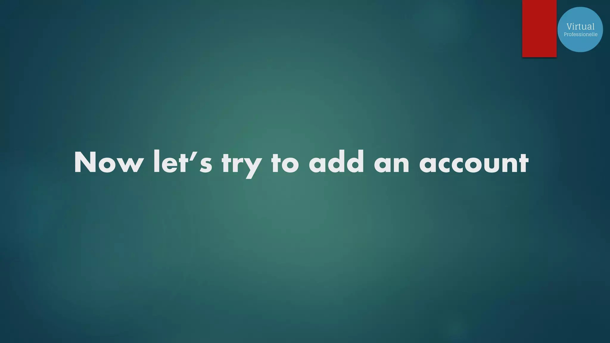 Now let’s try to add an account
 