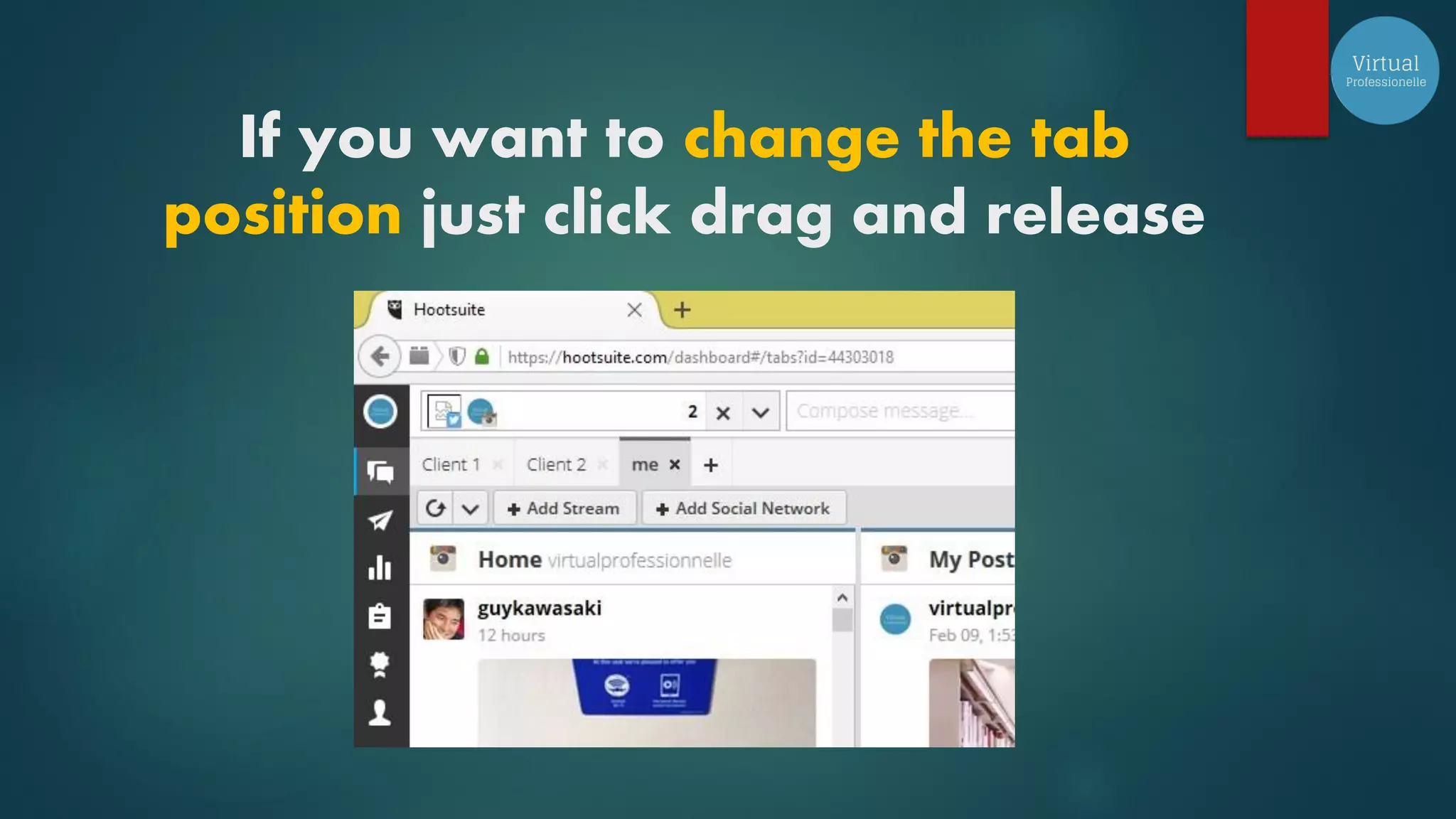 If you want to change the tab
position just click drag and release
 