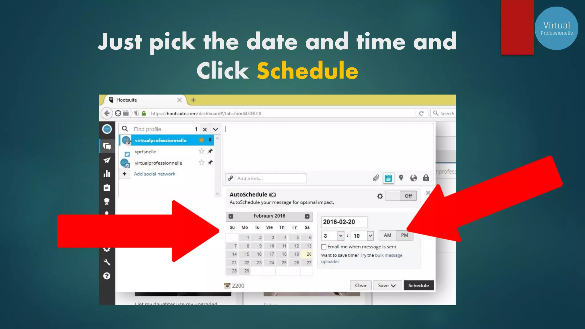 Just pick the date and time and
Click Schedule
 
