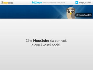 ProSolutionPartner // fritumuv.it

diego_orzalesi

#HootUpWHR

Che HootSuite sia con voi..
e con i vostri social..

 