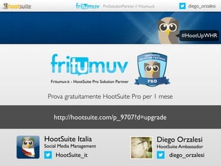 diego_orzalesi

ProSolutionPartner // fritumuv.it

#HootUpWHR

Fritumuv.it - HootSuite Pro Solution Partner

Prova gratuit...