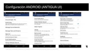 *Please note: this presentation was prepared by a HootSuite Ambassador and therefore the information might not be 100% accurate.
Configuración ANDROID (ANTIGUA UI)
 