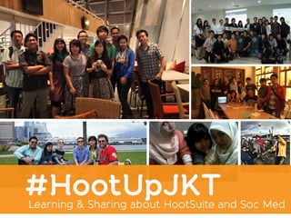 #HootUpJKT
Learning & Sharing about HootSuite and Soc Med
 