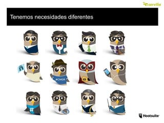 Tenemos necesidades diferentes
 