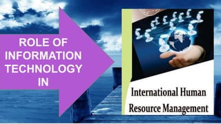 Role of Information Technology in International Human Resource ...