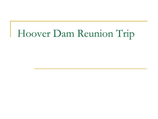 Hoover Dam Reunion Trip 