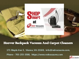 Hoover Backpack Vacuum And Carpet Cleaners
171 Maple Ave E , Vienna, VA 22180, info@redvacuums.com,
Phone - 703-255-3500, https://www.redvacuums.com
 