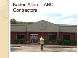 Kaden Allen….ABC
Contractors
 