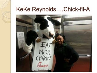 KeKe Reynolds….Chick-fil-A
 