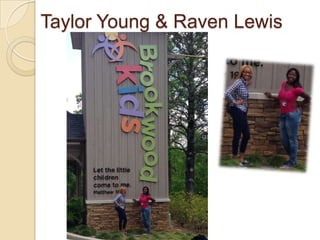 Taylor Young & Raven Lewis
 