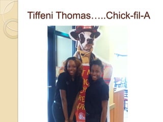 Tiffeni Thomas…..Chick-fil-A
 