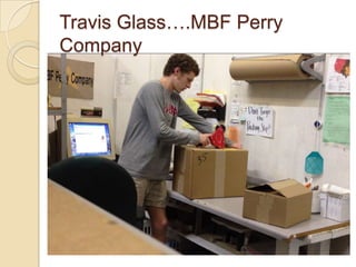 Travis Glass….MBF Perry
Company
 
