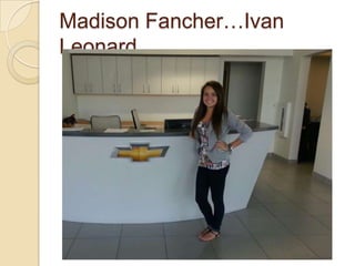 Madison Fancher…Ivan
Leonard
 