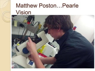 Matthew Poston…Pearle
Vision
 