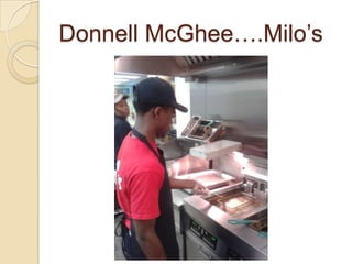 Donnell McGhee….Milo’s
 