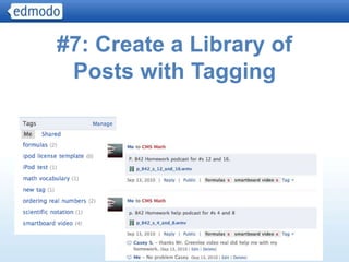 #7: Create a Library of
 Posts with Tagging




                      22
 