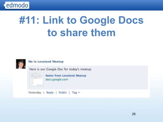 #11: Link to Google Docs
      to share them




                     26
 