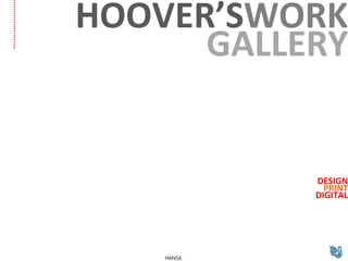 HOOVER’S WORK GALLERY DESIGN PRINT DIGITAL 