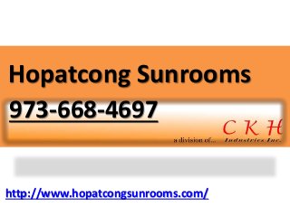 http://www.hopatcongsunrooms.com/
Hopatcong Sunrooms
973-668-4697
 