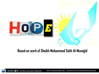 Based on work of Sheikh Muhammed Salih Al-Munajjid
WISD M www.wisdomislam.org | facebook.com/wisdomislamicmissionGLOBAL ISLAMIC MISSION
 