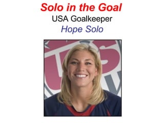 Solo in the Goal   USA Goalkeeper Hope Solo 