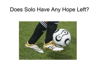Does Solo Have Any Hope Left? 