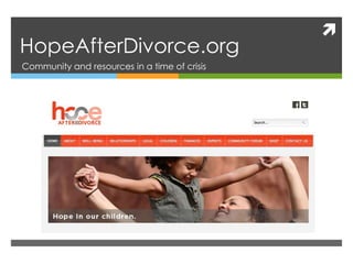 
HopeAfterDivorce.org
Community and resources in a time of crisis
 