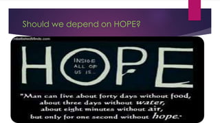 Should we depend on HOPE?
 
