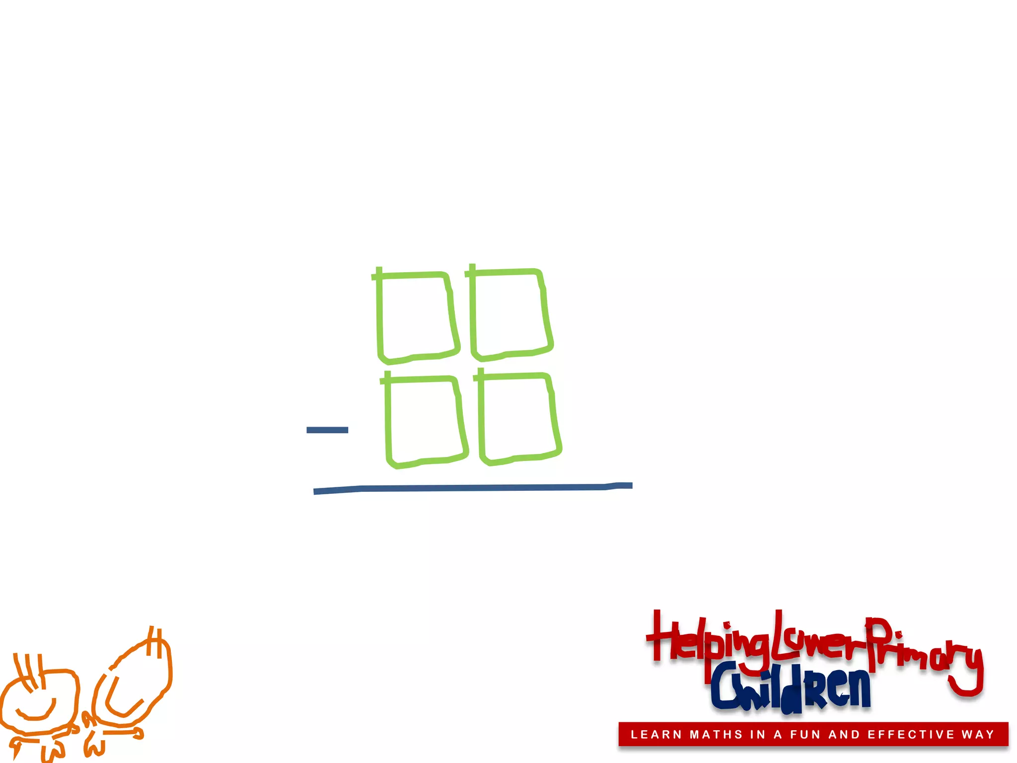 LEARN MATHS IN A FUN AND EFFECTIVE WAY
 