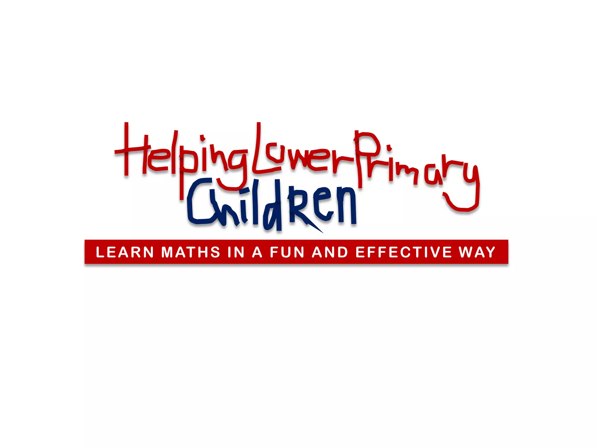 L E A R N M AT H S I N A F U N A N D E F F E C T I V E W AY
 