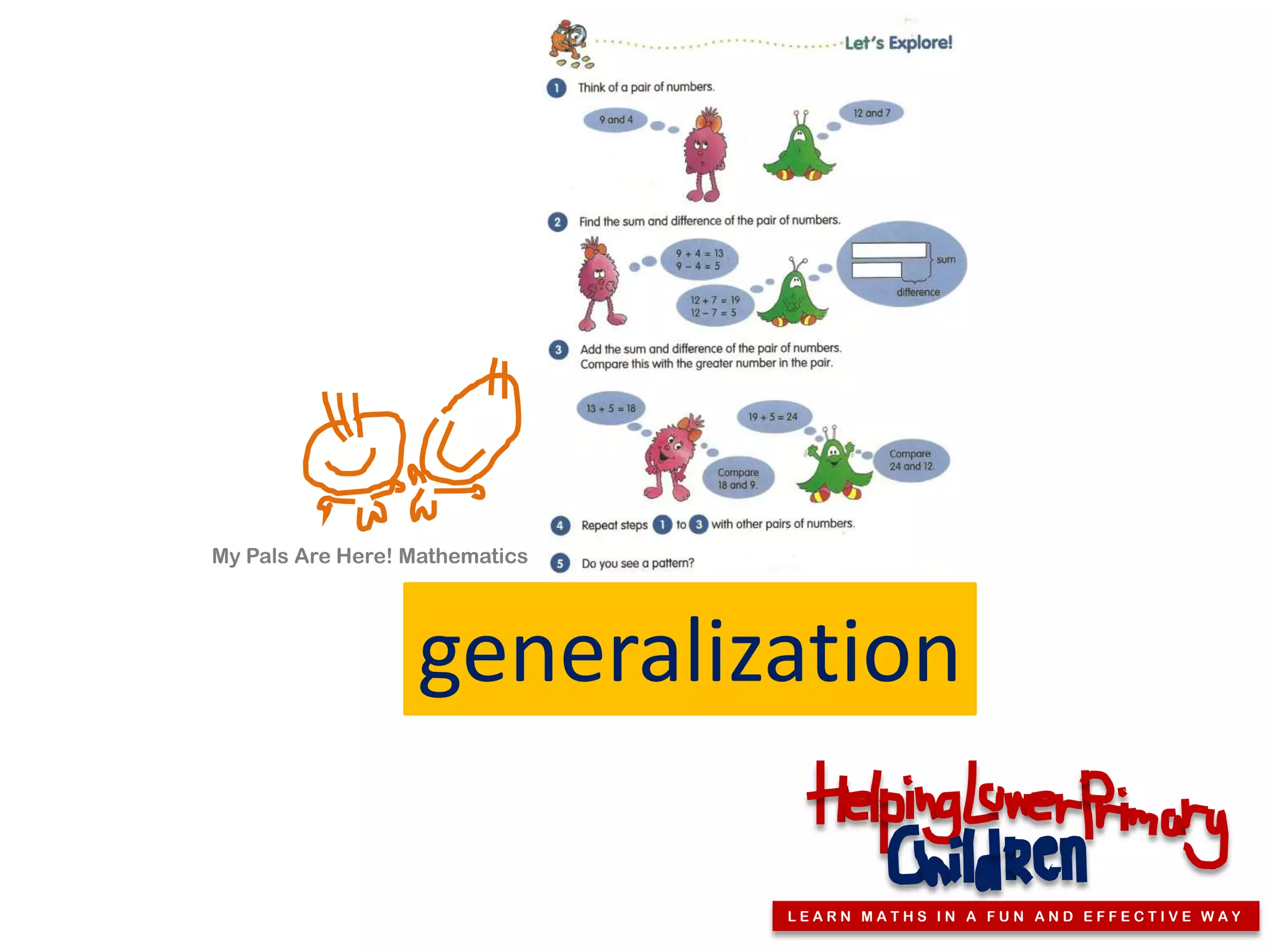 My Pals Are Here! Mathematics




                  generalization

                                LEARN MATHS IN A FUN AND EFFECTIVE WAY
 