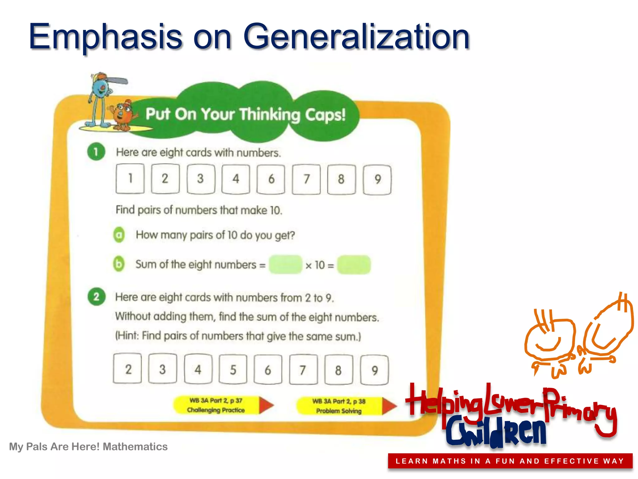 Emphasis on Generalization




My Pals Are Here! Mathematics
                                LEARN MATHS IN A FUN AND EFFECTIVE WAY
 