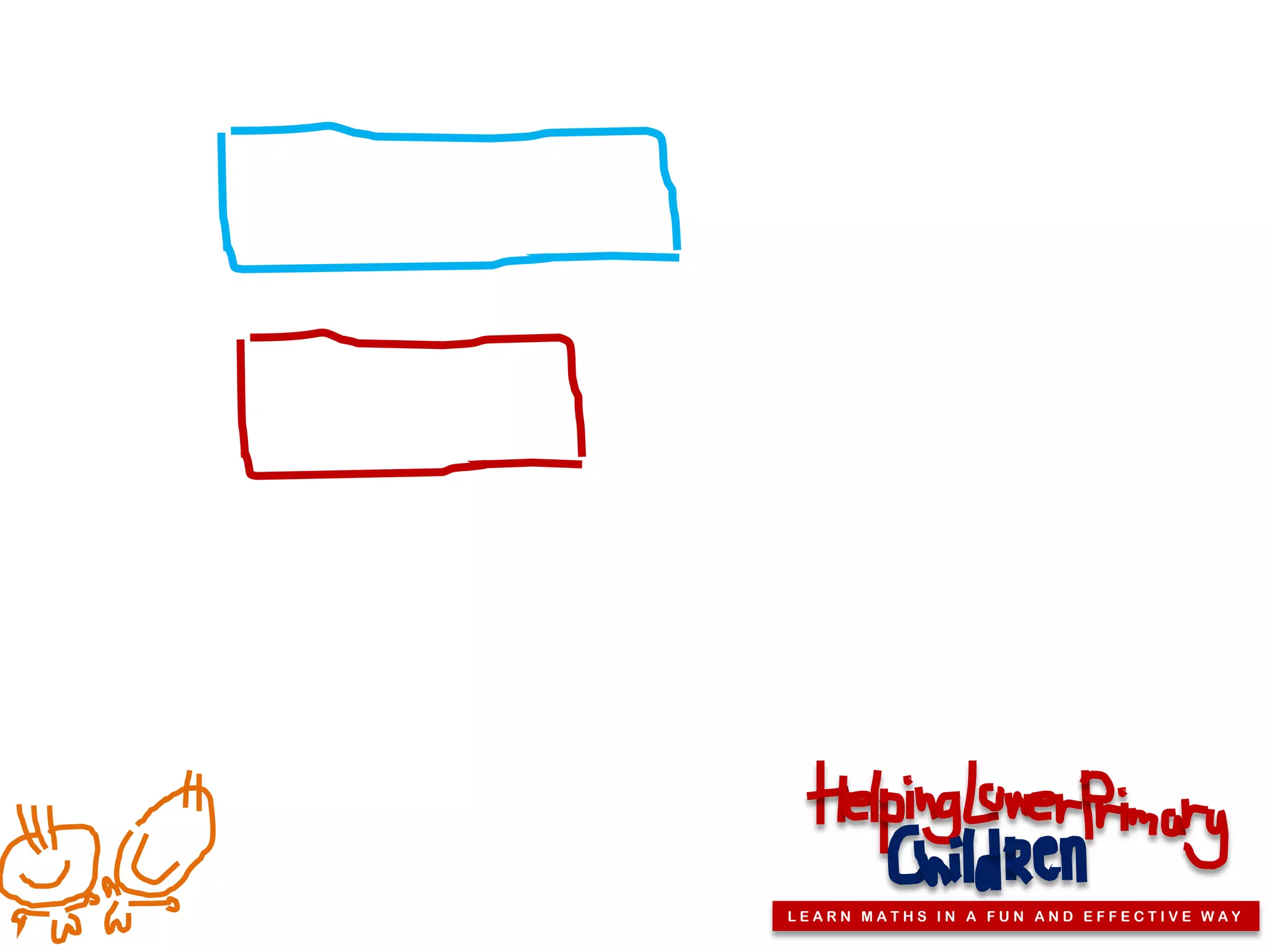 LEARN MATHS IN A FUN AND EFFECTIVE WAY
 