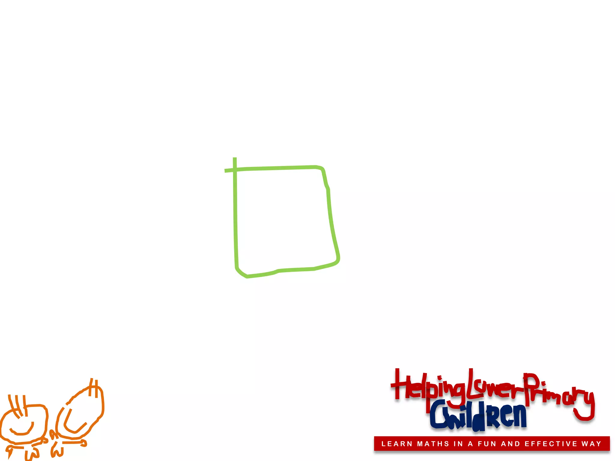 LEARN MATHS IN A FUN AND EFFECTIVE WAY
 