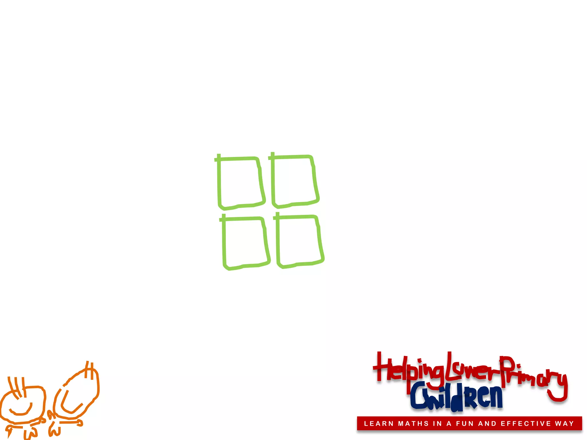 LEARN MATHS IN A FUN AND EFFECTIVE WAY
 