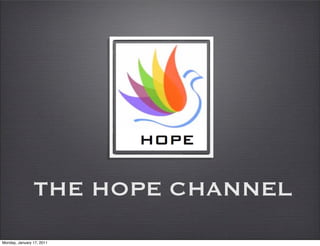 THE HOPE CHANNEL
Monday, January 17, 2011
 