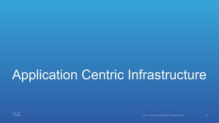 Application Centric Infrastructure
 
