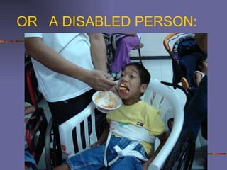 OR  A DISABLED PERSON: 